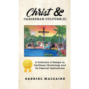 Christ & Caribbean Culture(s): A Collection of Essays on Caribbean Christology And Its Pastoral Implications