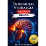 Trigeminal Neuralgia Without Drugs