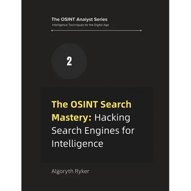 The OSINT Search Mastery: Hacking Search Engines for Intelligence