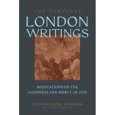 The Complete London Writings: Meditations on the Goodness and Mercy of God