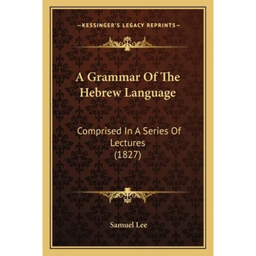A Grammar Of The Hebrew Language: Comprised In A Series Of Lectures (1827)