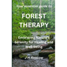 Forest Therapy: Embracing Nature's Serenity for Healing and Well-being