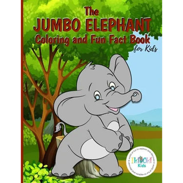 The Jumbo Elephant Coloring and Fun Fact Book for Kids: An activity book filled with cute coloring pages for children. With lots of cheeky elephants t