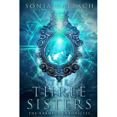 The Three Sisters: The Krampus Chronicles (Book One)