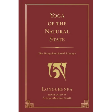 Yoga of the Natural State: The Dzogchen Aural Lineage