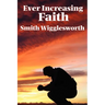 Ever Increasing Faith: A Classic Pentecostal Work on Faith, Healing, Prayer, and the Holy Spirit