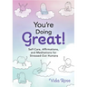 You're Doing Great!: Self-Care, Affirmations, and Meditations for Stressed-Out Humans