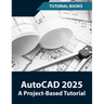 AutoCAD 2025 A Project-Based Tutorial: Learn 2D and 3D Architectural Design with Step-by-Step Instructions