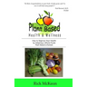 Plant Based Health & Wellness: How to Improve Your Health by Adopting a Whole Foods Plant Based Lifestyle