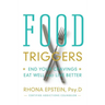 Food Triggers: End Your Cravings; Eat Well and Live Better
