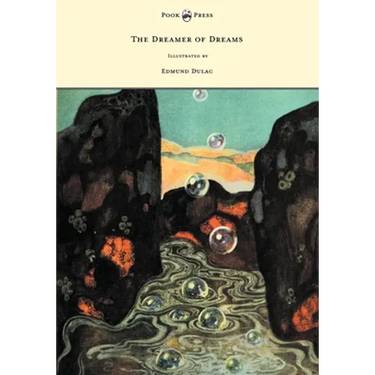 The Dreamer of Dreams - Illustrated by Edmund Dulac