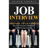 Job Interview: Prepare to Get Hired: Top 100 Common Questions and Winning Answers