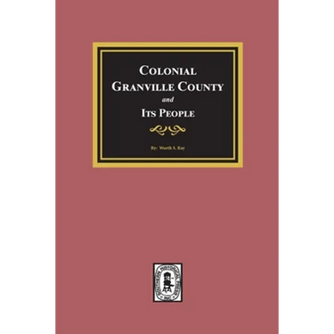Colonial Granville County, North Carolina and its People.