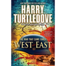 West and East (the War That Came Early, Book Two)