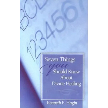 Seven Things You Should Know about Divine Healing