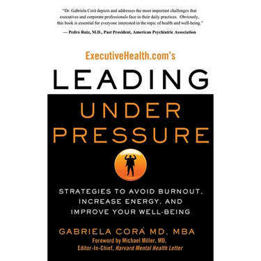 Executivehealth.Com's Leading Under Pressure: Strategies to Avoid Burnout, Increase Energy, and Improve Your Well-Being