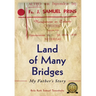 Land of Many Bridges: My Father's Story