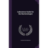 Laboratory Guide for the Bacteriologist