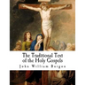 The Traditional Text of the Holy Gospels: Vindicated and Established
