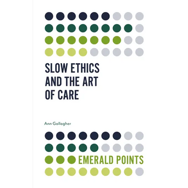 Slow Ethics and the Art of Care