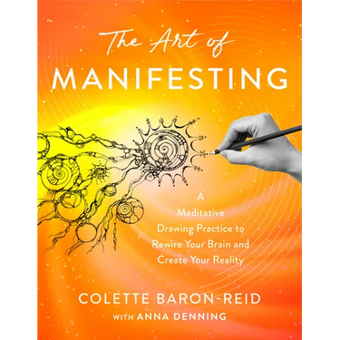 The Art of Manifesting: A Meditative Drawing Practice to Rewire Your Brain and Create Your Reality