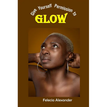 Give Yourself Permission to Glow