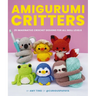 Amigurumi Critters: 25 Imaginative Crochet Designs for All Skill Levels