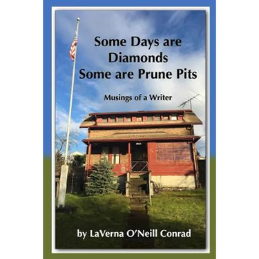 Some Days are Diamonds Some are Prune Pits: Musings of a Writer