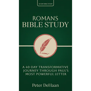 Romans Bible Study: A 40-Day Transformative Journey Through Paul's Most Powerful Letter