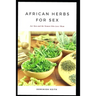African Herbs for Sex: For Men and the Women Who Love Them