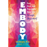 Embody: Feel, Heal, and Transform Your Life Through Movement