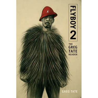 Flyboy 2: The Greg Tate Reader