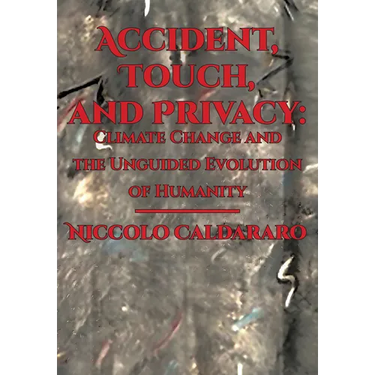 Accident, Touch, and Privacy: Climate Change and the Unguided Evolution of Humanity