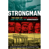 Strongman: The Rise of Five Dictators and the Fall of Democracy