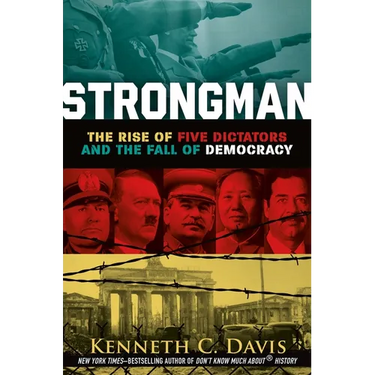 Strongman: The Rise of Five Dictators and the Fall of Democracy