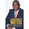 Business Character Matters: The Ten Habits of Highly Successful Managers