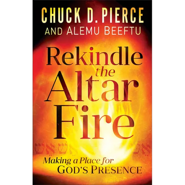 Rekindle the Altar Fire: Making a Place for God's Presence