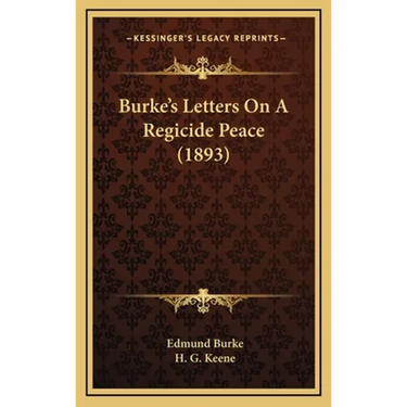 Burke's Letters On A Regicide Peace (1893)