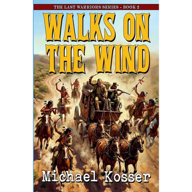 Walks On The Wind: The Last Warriors Series - Book 2