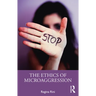 The Ethics of Microaggression