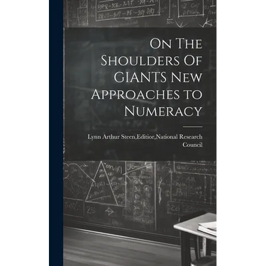 On The Shoulders Of GIANTS New Approaches to Numeracy