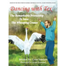 Dancing with Tex: The Remarkable Friendship to Save The Whooping Cranes
