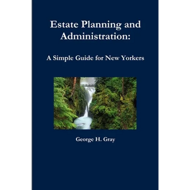 Estate Planning and Administration: A Simple Guide for New Yorkers
