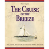 The Cruise of the Breeze: The Journal, Art and Life of a Victorian Soldier in Canada