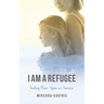 I Am a Refugee: Finding Home Again in America