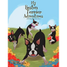 My Boston Terrier Adventures (with Rudy, Riley and more...)