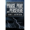 When in the Midst of a Spiritual Storm: Praise, Pray, and Persevere