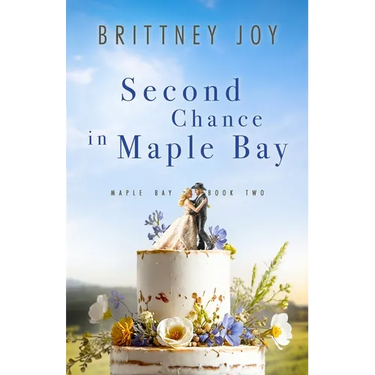 Second Chance in Maple Bay: A Sweet Small Town Cowboy Romance