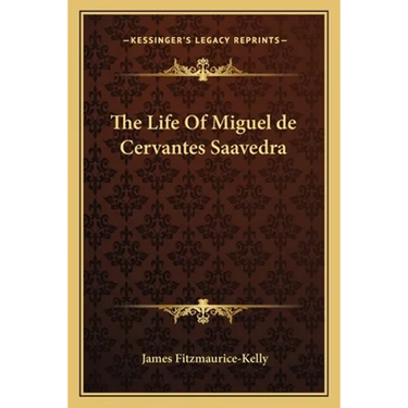 The Life Of Miguel de Cervantes Saavedra