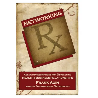 Networking RX: Age-Old Prescriptions for Developing Healthy Business Relationships
